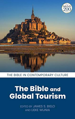 The Bible And Global Tourism (The Bible In Contemporary Culture)