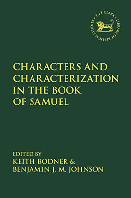 Characters And Characterization In The Book Of Samuel (The Library Of Hebrew Bible/Old Testament Studies)