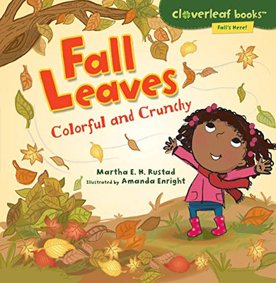 Fall Leaves: Colorful And Crunchy (Cloverleaf Books Â¢ ? Fall'S Here!)