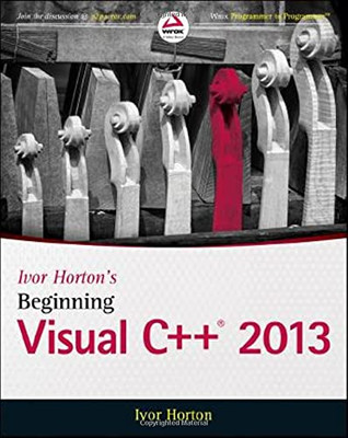 Ivor Horton'S Beginning Visual C++ 2013 (Wrox Beginning Guides)