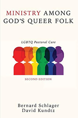 Ministry Among God?çös Queer Folk, Second Edition: Lgbtq Pastoral Care