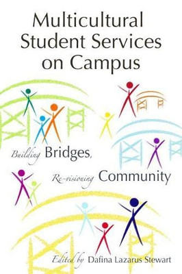 Multicultural Student Services On Campus: Building Bridges, Re-Visioning Community (An Acpa Co-Publication)
