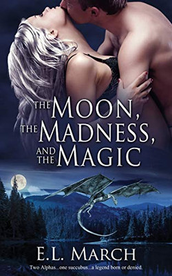 The Moon, the Madness, and the Magic (Montana Encantada Level 1)