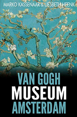 Van Gogh Museum Amsterdam: Highlights of the Collection (Amsterdam Museum Guides) (Volume 2)