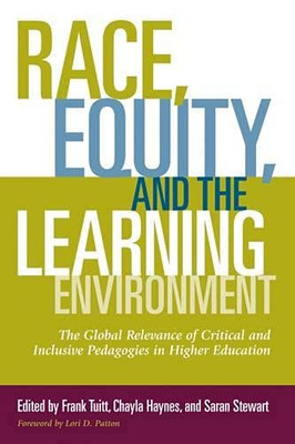 Race, Equity, And The Learning Environment: The Global Relevance Of Critical And Inclusive Pedagogies In Higher Education