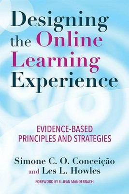 Designing The Online Learning Experience: Evidence-Based Principles And Strategies