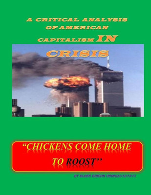 Chickens Come Home to Roost: A Critical Analysis of American Capitalism in CRISIS