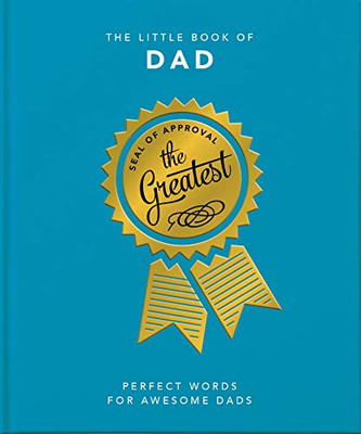 The Little Book Of Dad: Perfect Words For Awesome Dads (The Little Books Of Lifestyle)