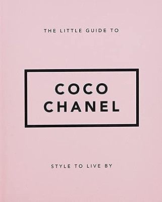 Little Book Of Coco Chanel: Her Life, Work And Style (The Little Books Of Lifestyle)