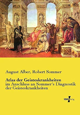 Atlas Der Geisteskrankheiten: Im Anschluss An Sommerâ´S Diagnostik Der Geisteskrankheiten (German Edition)