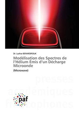 Mod??Lisation Des Spectres De L?çöh??Lium ?Ëmis D?çöun D??Charge Microonde: (Microwave) (French Edition)