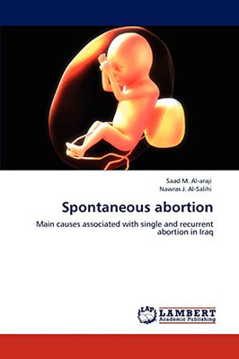 Spontaneous Abortion: Main Causes Associated With Single And Recurrent Abortion In Iraq