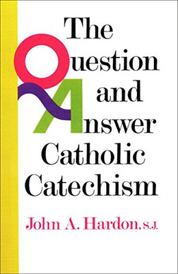 The Question & Answer Catholic Catechism