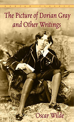 The Picture Of Dorian Gray And Other Writings (Bantam Classics)