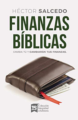 Finanzas B?¡Blicas: Cambia T?? Y Cambiar?Ín Tus Finanzas (Spanish Edition)