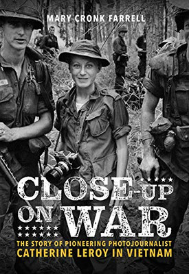 Close-Up On War: The Story Of Pioneering Photojournalist Catherine Leroy In Vietnam