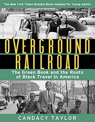 Overground Railroad (The Young Adult Adaptation): The Green Book And The Roots Of Black Travel In America