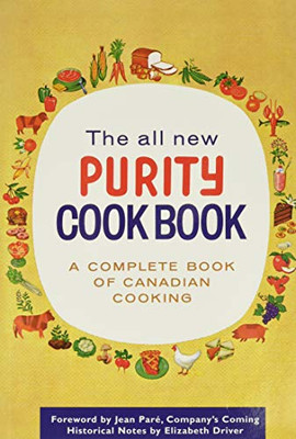 The All New Purity Cook Book (Classic Canadian Cookbook Series)