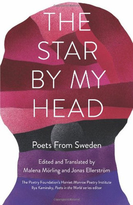 The Star By My Head: Poets From Sweden (Poets In The World)