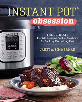 Instant Pot?« Obsession: The Ultimate Electric Pressure Cooker Cookbook For Cooking Everything Fast