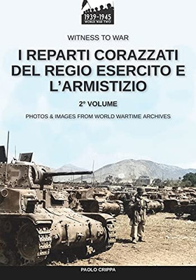 I Reparti Corazzati Del Regio Esercito E LâArmistizio Â Vol. 2 (Italian Edition)