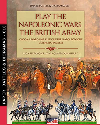 Play The Napoleonic Wars - The British Army (Paper Battles & Dioramas)