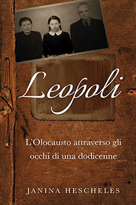 Leopoli: L’Olocausto Attraverso Gli Occhi Di Una Dodicenne (Italian Edition)