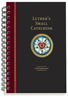 Luther'S Small Catechism With Explanation - 2017 Spiral Bound Edition