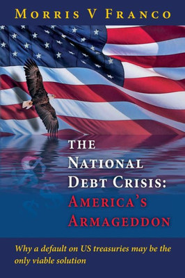 The National Debt Crisis: America's Armageddon