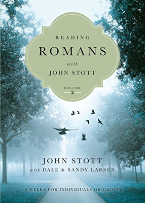 Reading Romans With John Stott: 8 Weeks For Individuals Or Groups (Reading The Bible With John Stott Series, Volume 2)