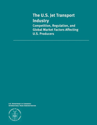 The U.S. Jet Transportation Industry Competition, Regulation and Global Market Factors Affecting U.S Producers