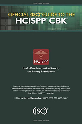 Official (Isc)2 Guide To The Hcispp Cbk ((Isc)2 Press)