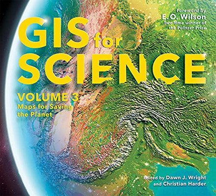 Gis For Science, Volume 3: Maps For Saving The Planet (Gis For Science, 3)