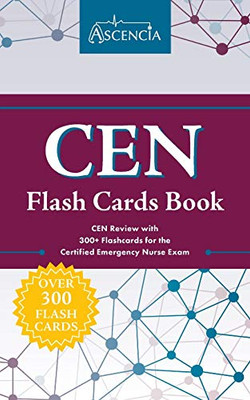 Cen Flash Cards Book: Cen Review With 300+ Flashcards For The Certified Emergency Nurse Exam