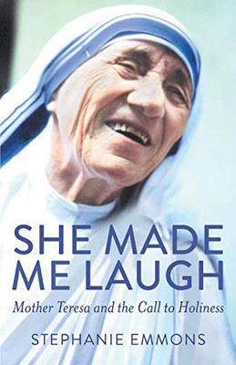 She Made Me Laugh: Mother Teresa And The Call To Holiness