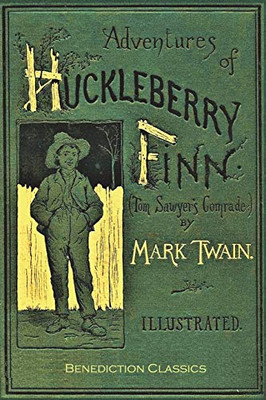 Adventures Of Huckleberry Finn (Tom Sawyer'S Comrade): [Complete And Unabridged. 174 Original Illustrations.] - Paperback