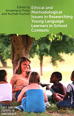 Ethical And Methodological Issues In Researching Young Language Learners In School Contexts (Early Language Learning In School Contexts, 6) (Volume 6)