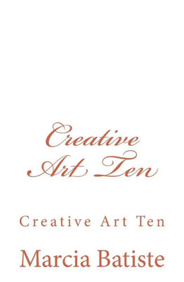 Creative Art Ten: Creative Art Ten