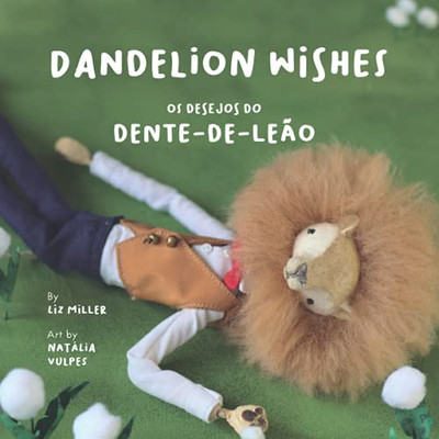 Dandelion Wishes / Os Desejos Do Dente-De-Leã£O: Os Desejos Do Dente-De-Leã£O / Dandelion Wishes (Original Bilingual Fairy Tales)