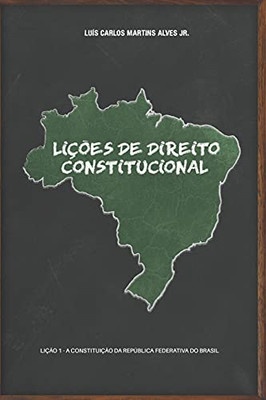 Li?Ç?Òes De Direito Constitucional: Li?º?Úo 1 - A Constitui?º?Úo Da Rep??Blica Federativa Do Brasil (Portuguese Edition)