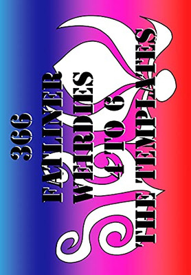 366 Fatliner Weirdies 4 To 6 The Templates: Have Fun Drawing Your Own Weirdies From The Templates !