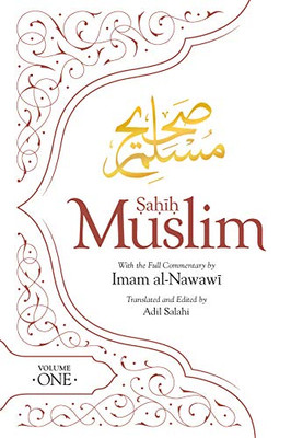Sahih Muslim (Volume 1): With The Full Commentary By Imam Nawawi (Al-Minhaj Bi Sharh Sahih Muslim)