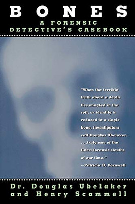 Bones: A Forensic Detective'S Casebook