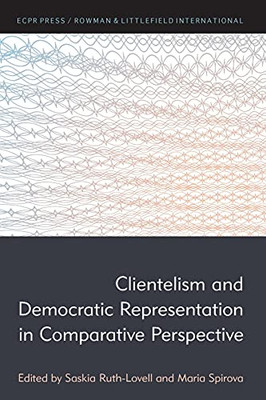 Clientelism And Democratic Representation In Comparative Perspective