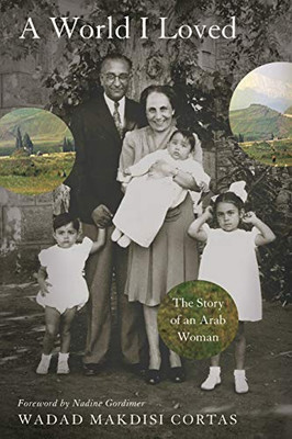 A World I Loved: The Story Of An Arab Woman