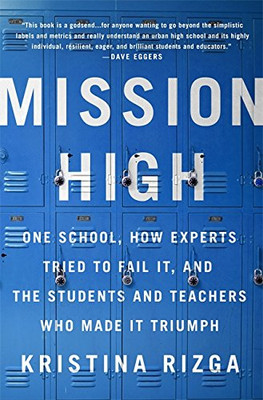 Mission High: One School, How Experts Tried To Fail It, And The Students And Teachers Who Made It Triumph