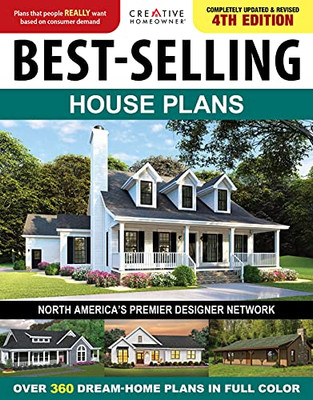 Best-Selling House Plans, Completely Updated & Revised 4Th Edition: Over 360 Dream-Home Plans In Full Color (Creative Homeowner) Top Architect Designs - Interior Photos, Home Design Trends, And More