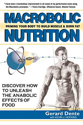 Macrobolic Nutrition: Priming Your Body To Build Muscle & Burn Fat
