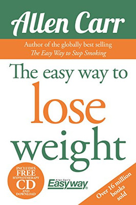 The Easy Way To Lose Weight (Allen Carr'S Easyway, 1)