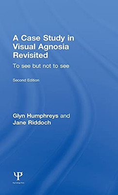 A Case Study In Visual Agnosia Revisited: To See But Not To See